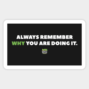 Always Remember WHY you are Doing It Sticker